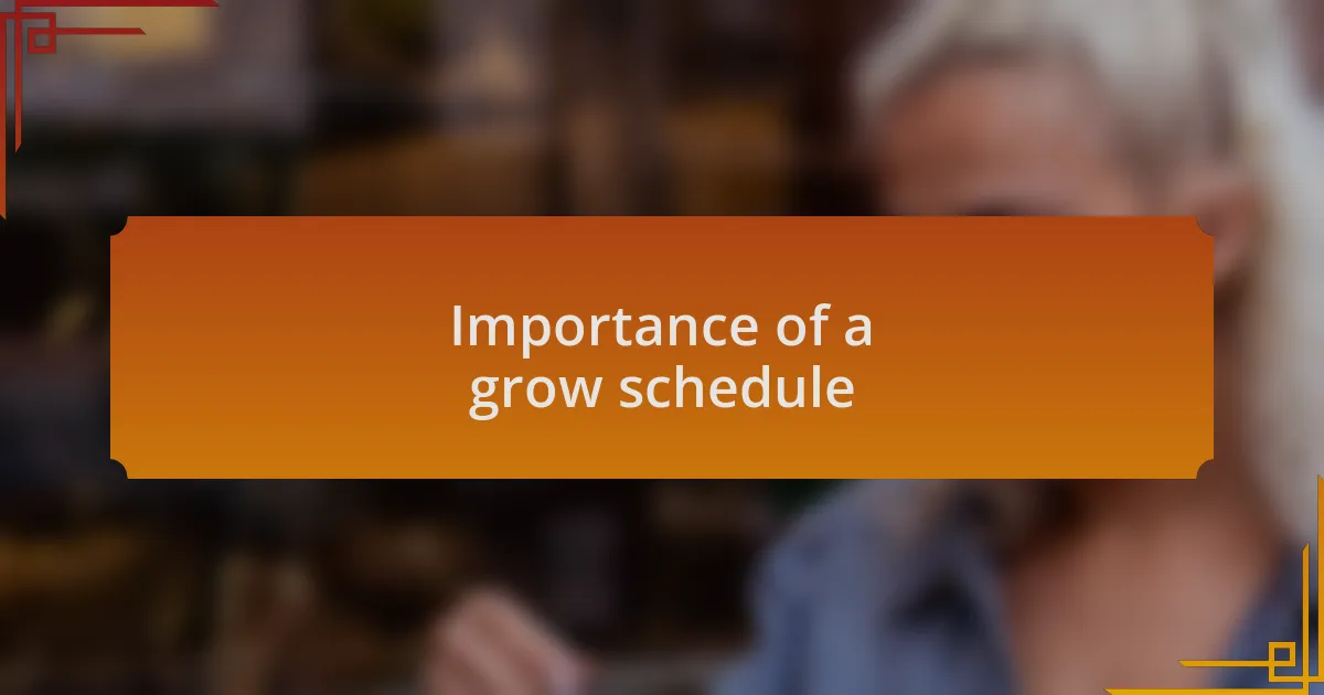 Importance of a grow schedule