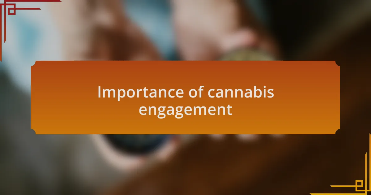 Importance of cannabis engagement