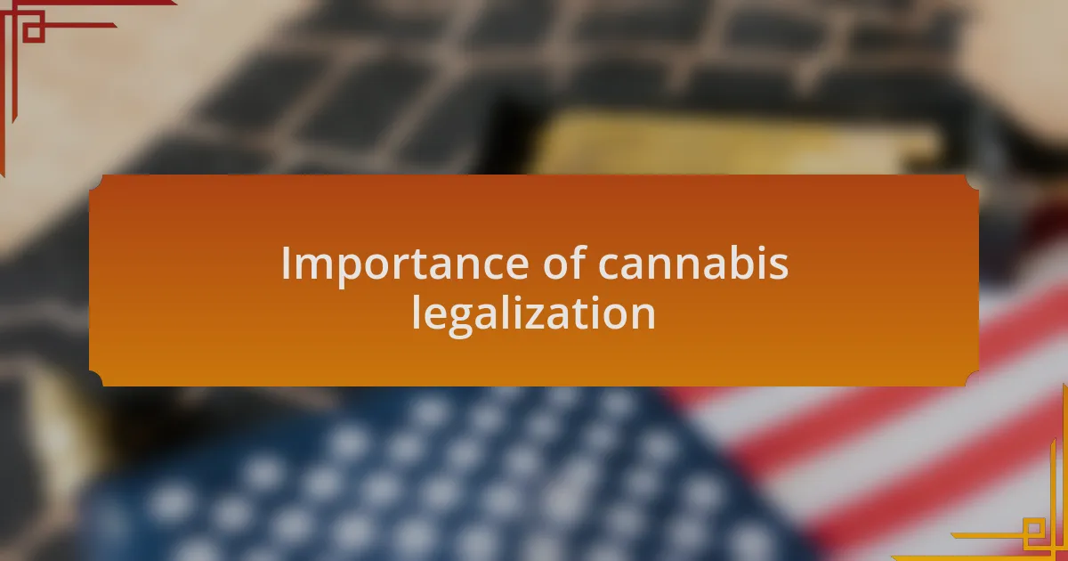 Importance of cannabis legalization