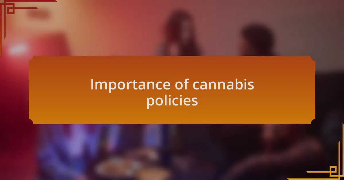 Importance of cannabis policies