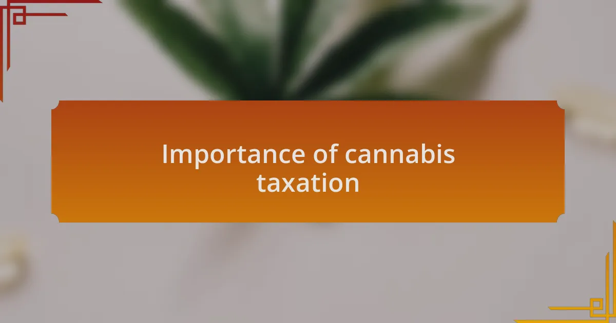 Importance of cannabis taxation