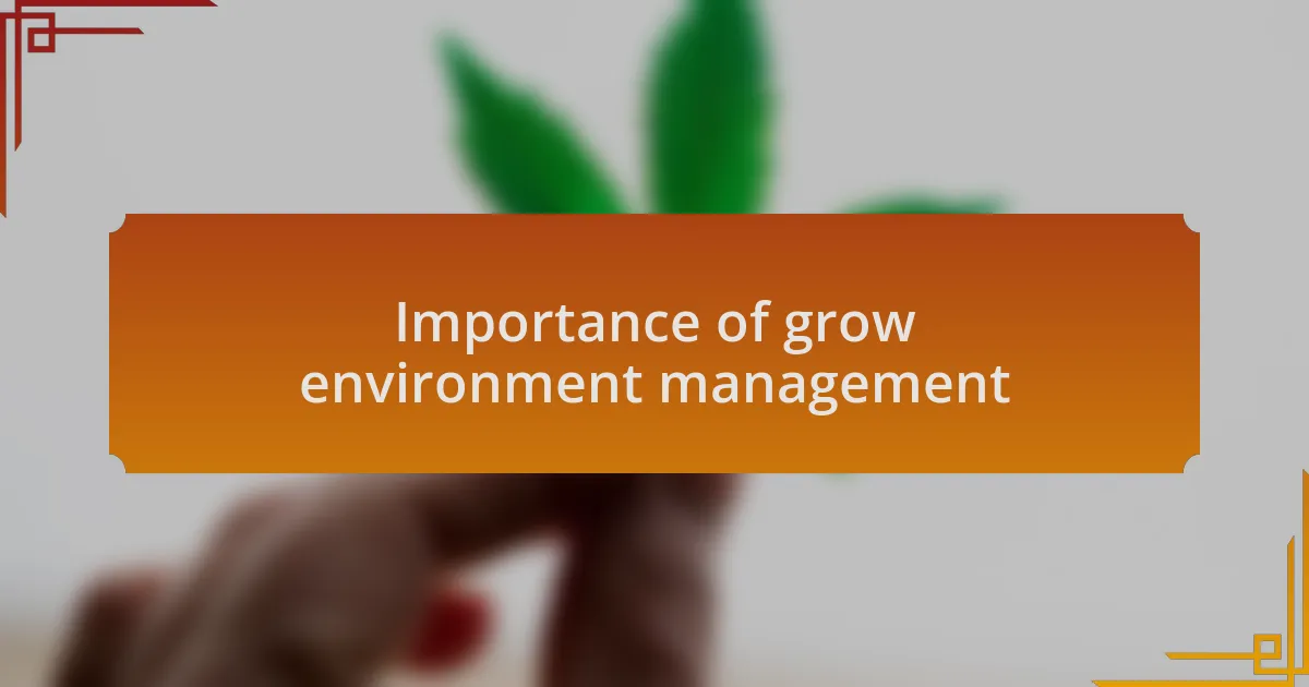 Importance of grow environment management