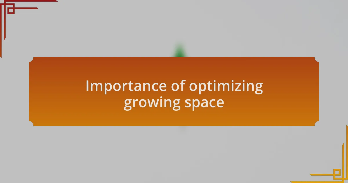 Importance of optimizing growing space