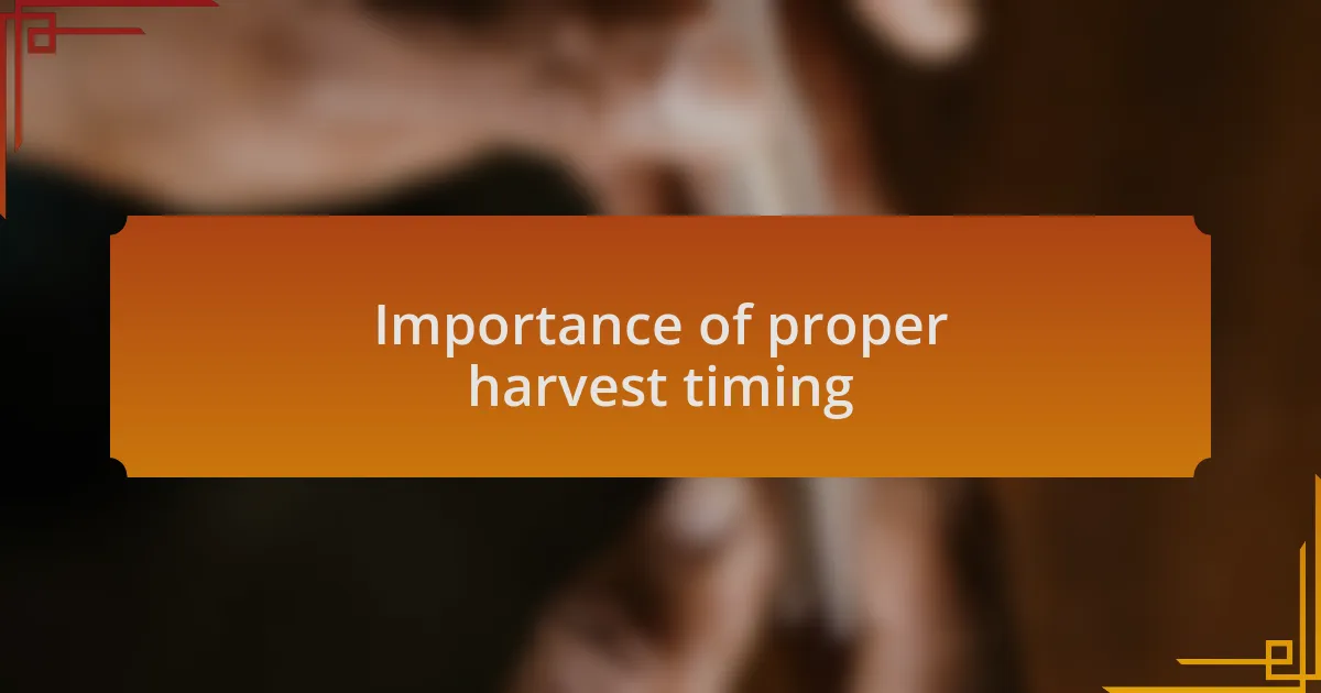 Importance of proper harvest timing