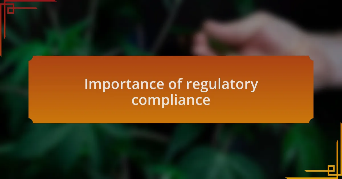 Importance of regulatory compliance