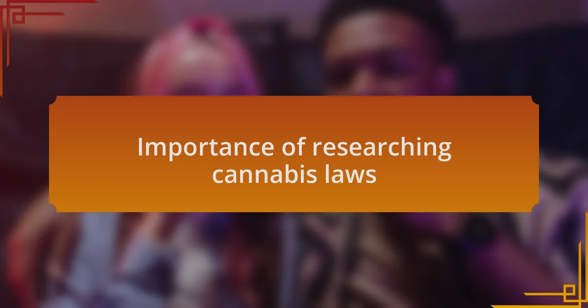 Importance of researching cannabis laws