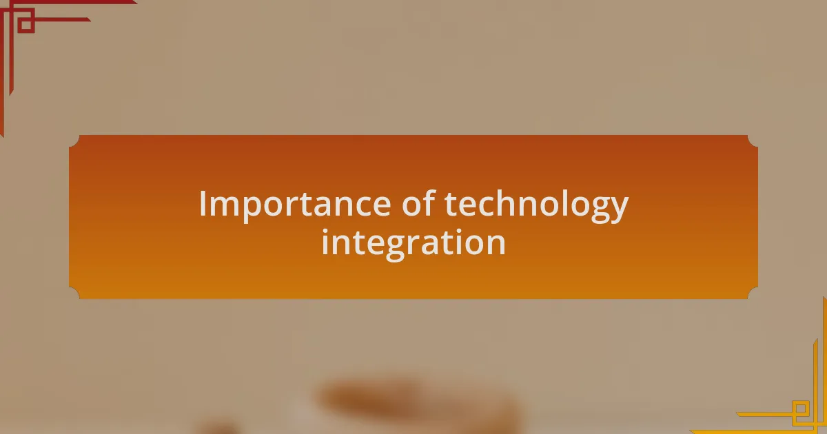 Importance of technology integration