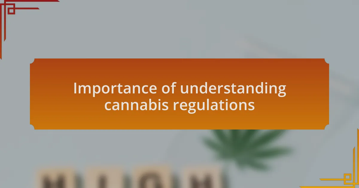 Importance of understanding cannabis regulations