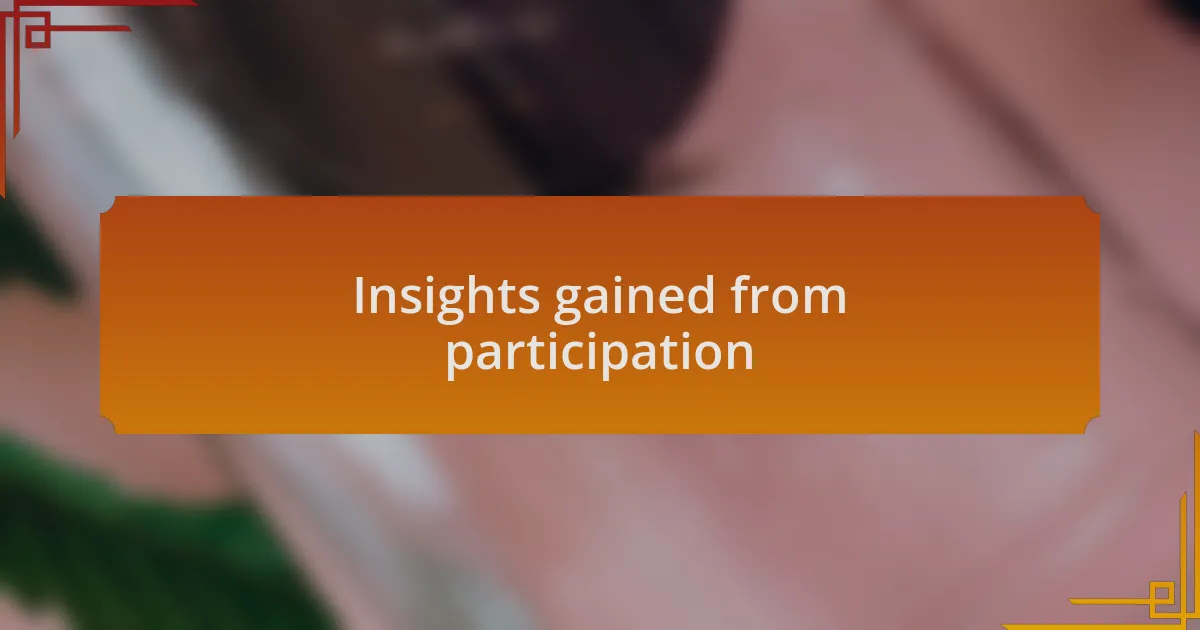 Insights gained from participation