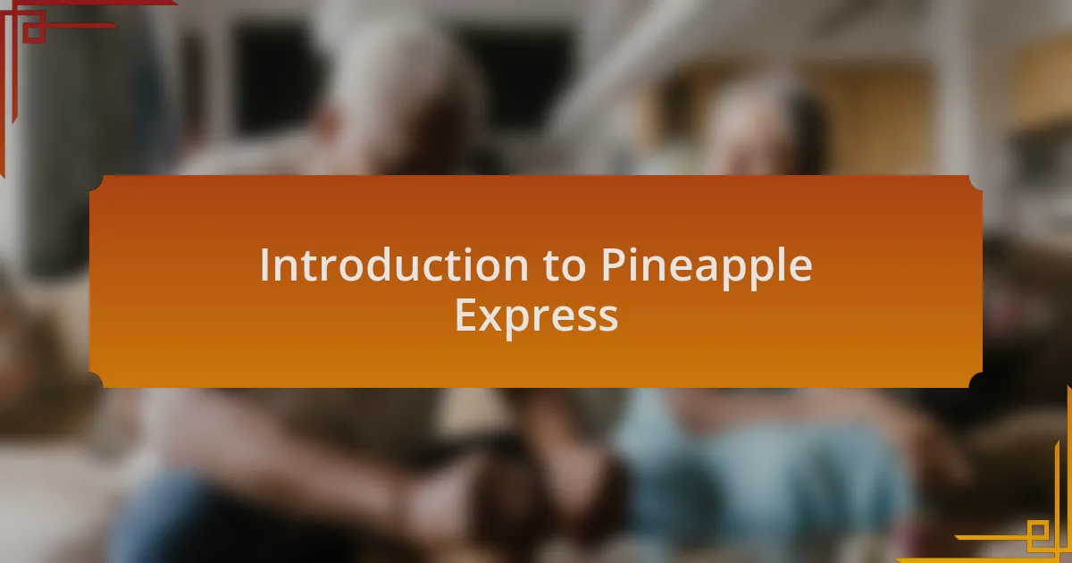 Introduction to Pineapple Express
