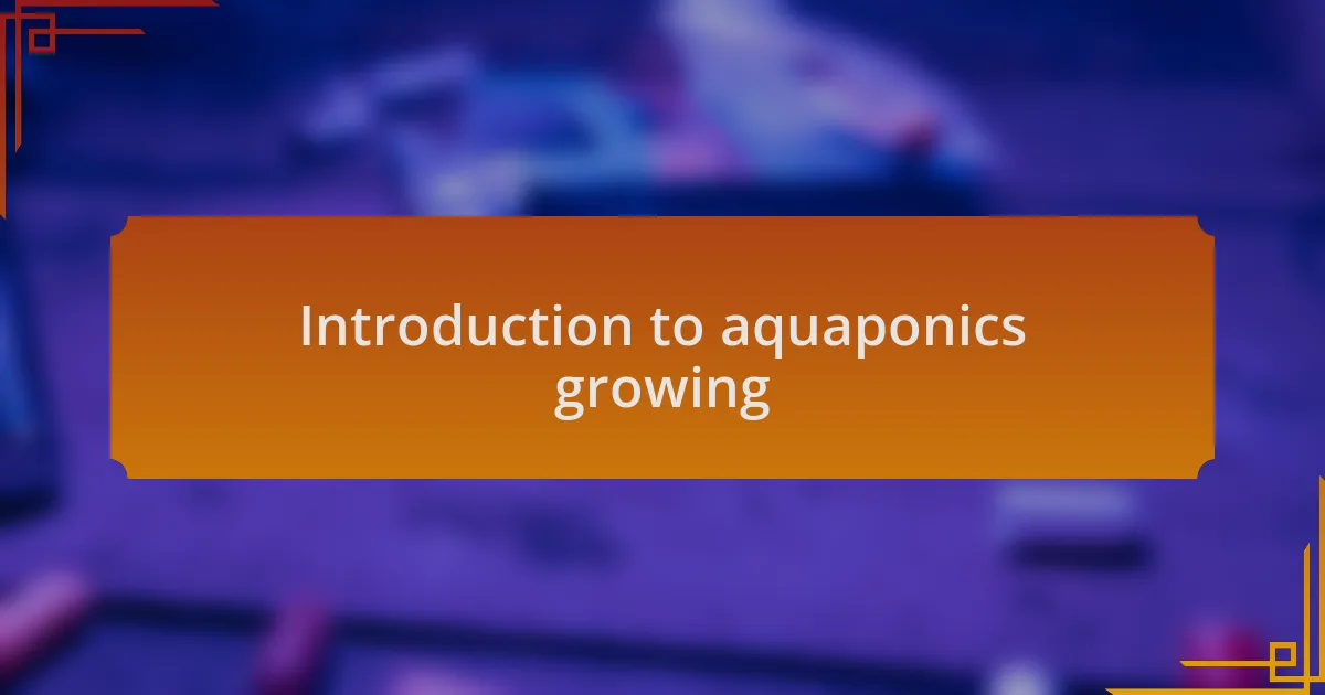 Introduction to aquaponics growing