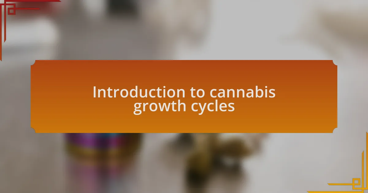 Introduction to cannabis growth cycles