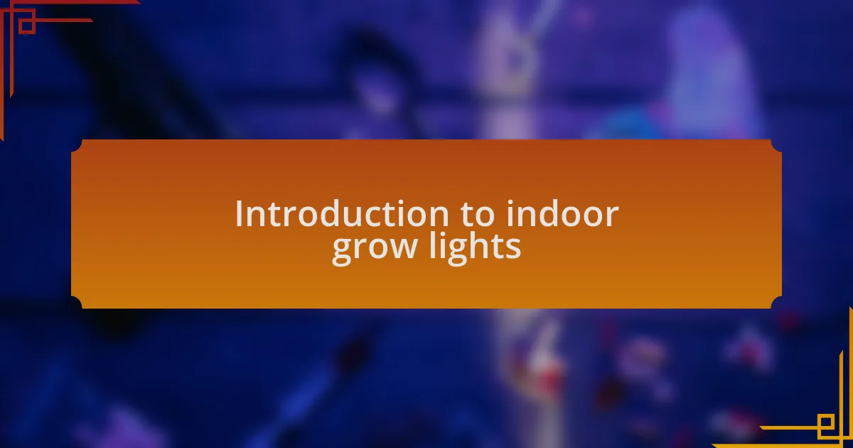 Introduction to indoor grow lights