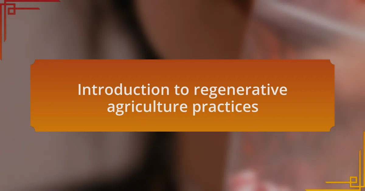 Introduction to regenerative agriculture practices