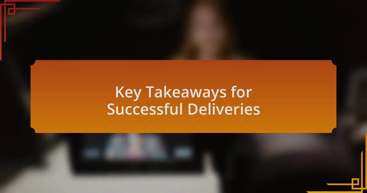 Key Takeaways for Successful Deliveries