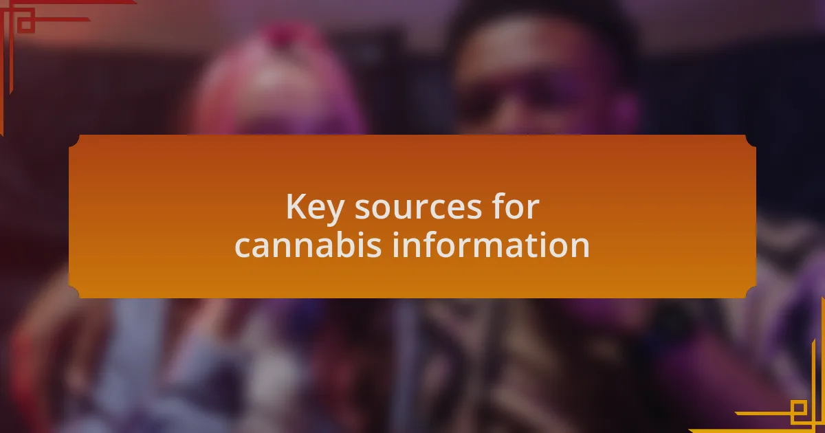 Key sources for cannabis information