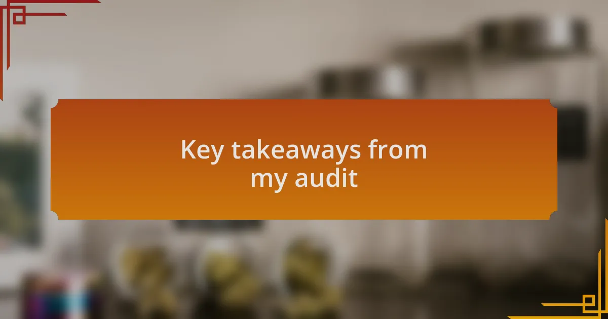 Key takeaways from my audit