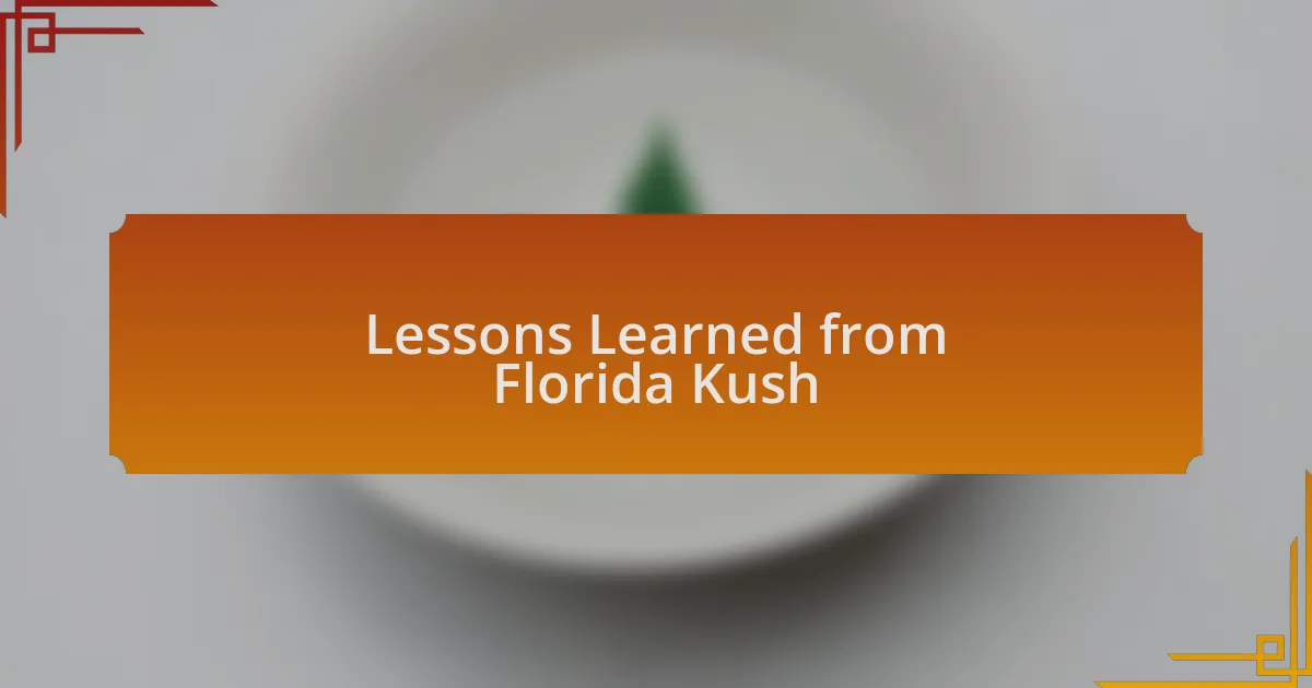 Lessons Learned from Florida Kush