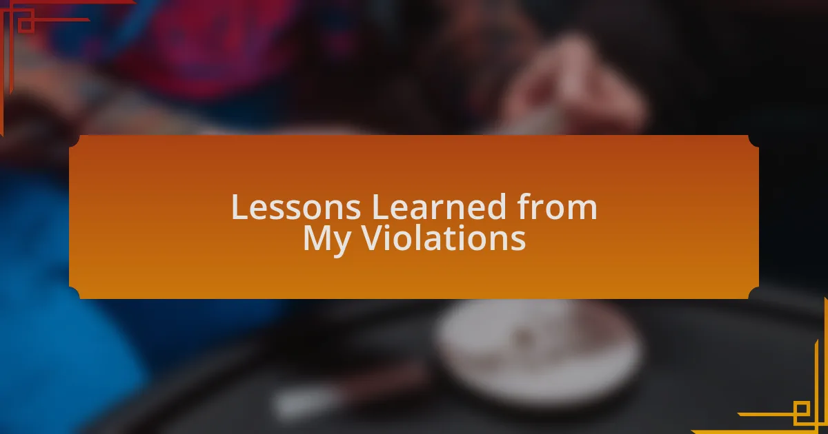 Lessons Learned from My Violations