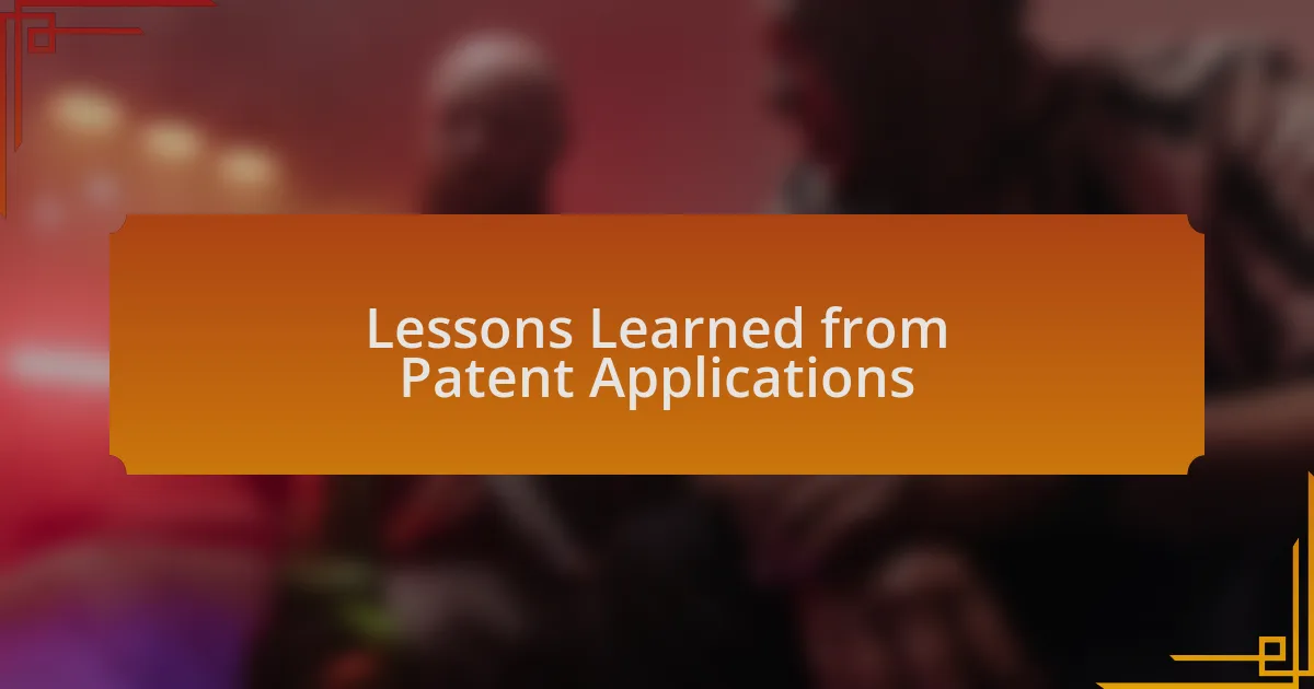 Lessons Learned from Patent Applications
