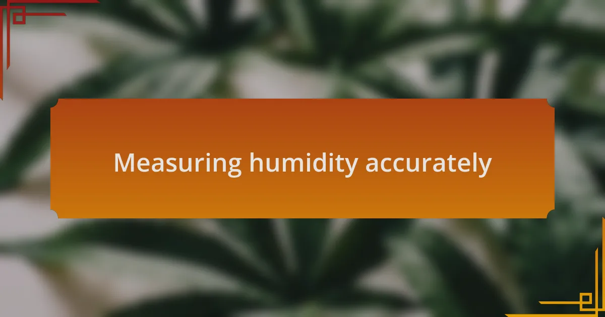 Measuring humidity accurately