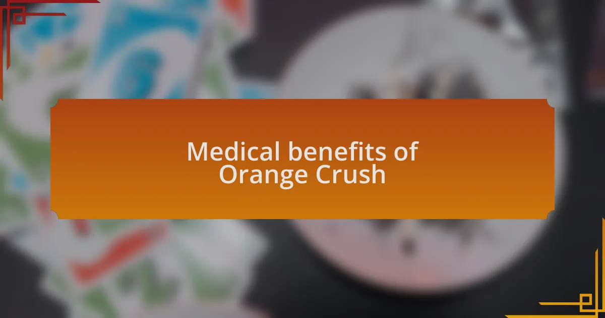 Medical benefits of Orange Crush