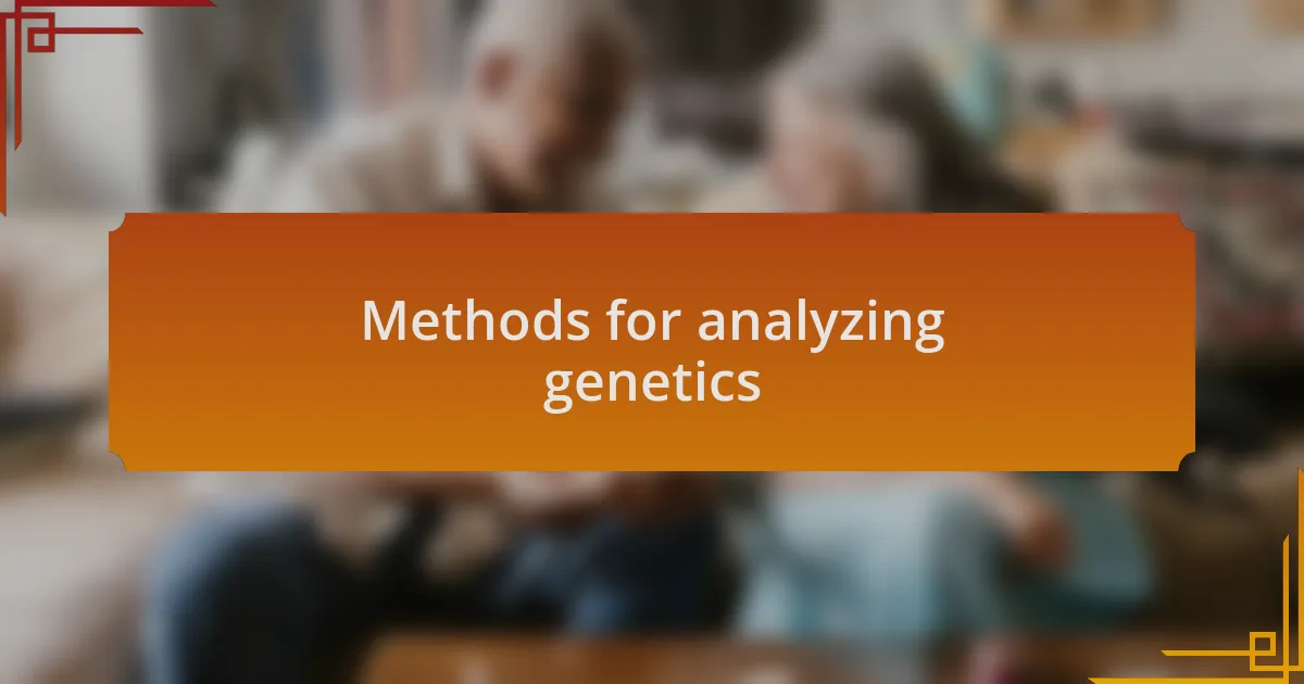 Methods for analyzing genetics