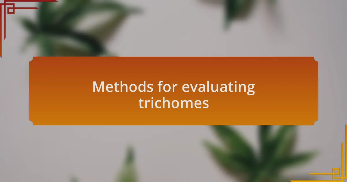 Methods for evaluating trichomes