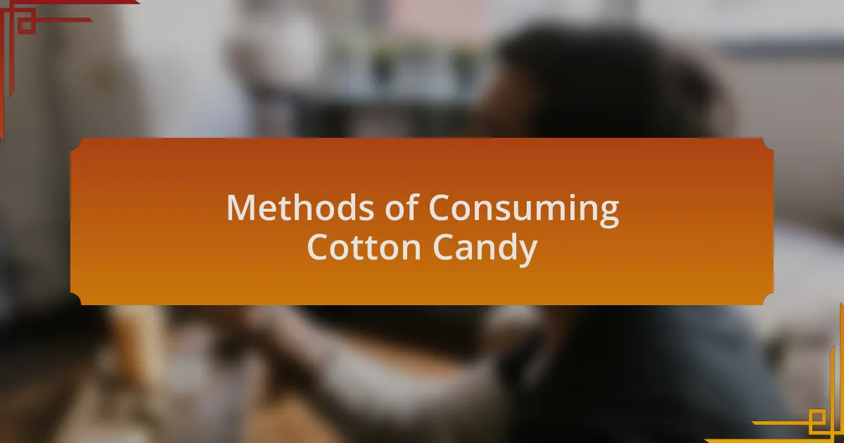 Methods of Consuming Cotton Candy