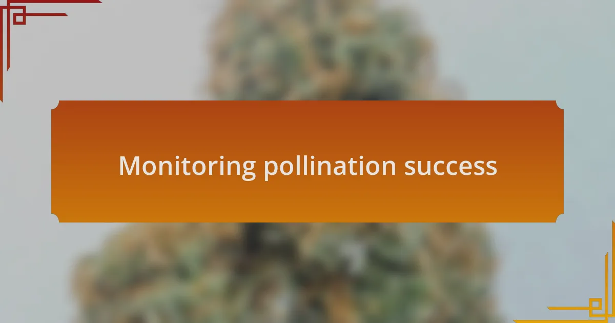 Monitoring pollination success