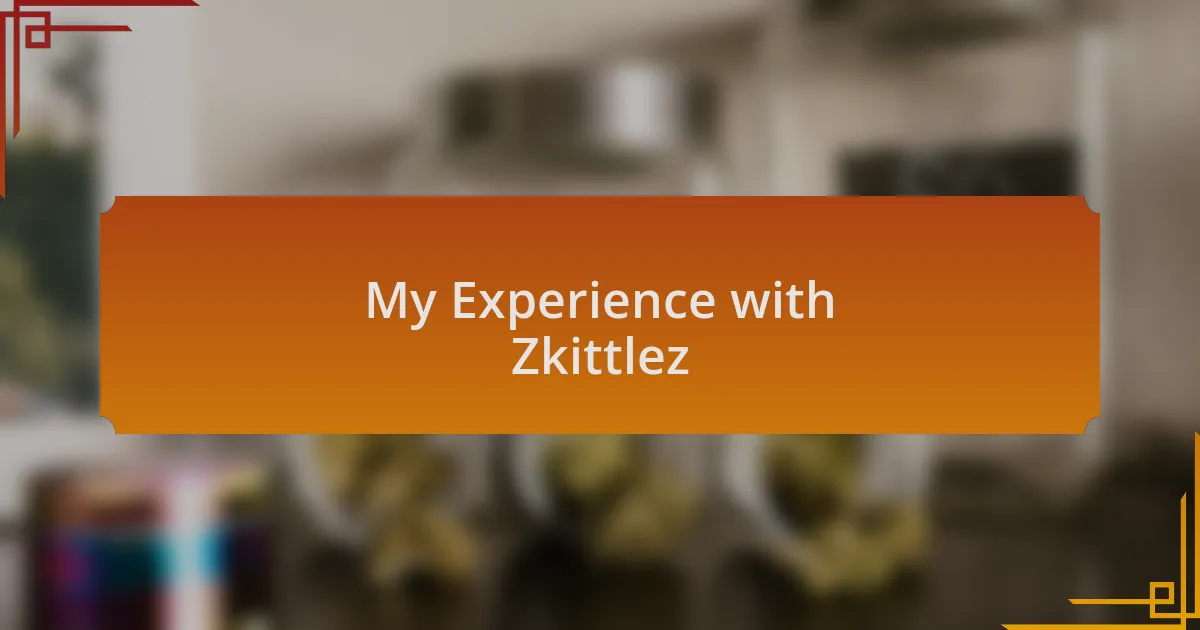 My Experience with Zkittlez