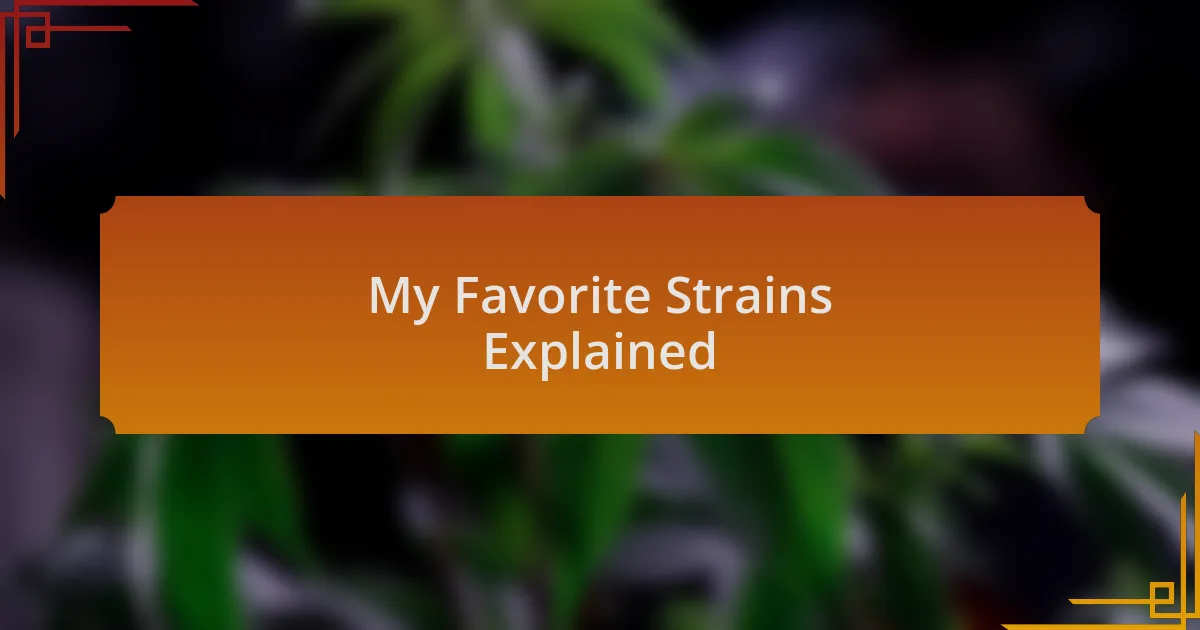 My Favorite Strains Explained