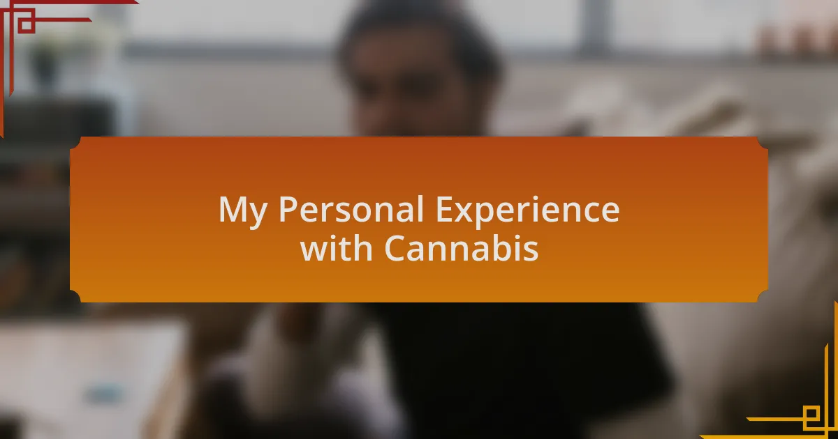 My Personal Experience with Cannabis