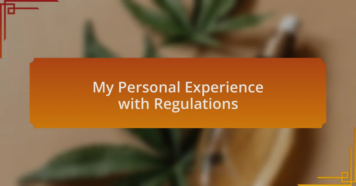 My Personal Experience with Regulations
