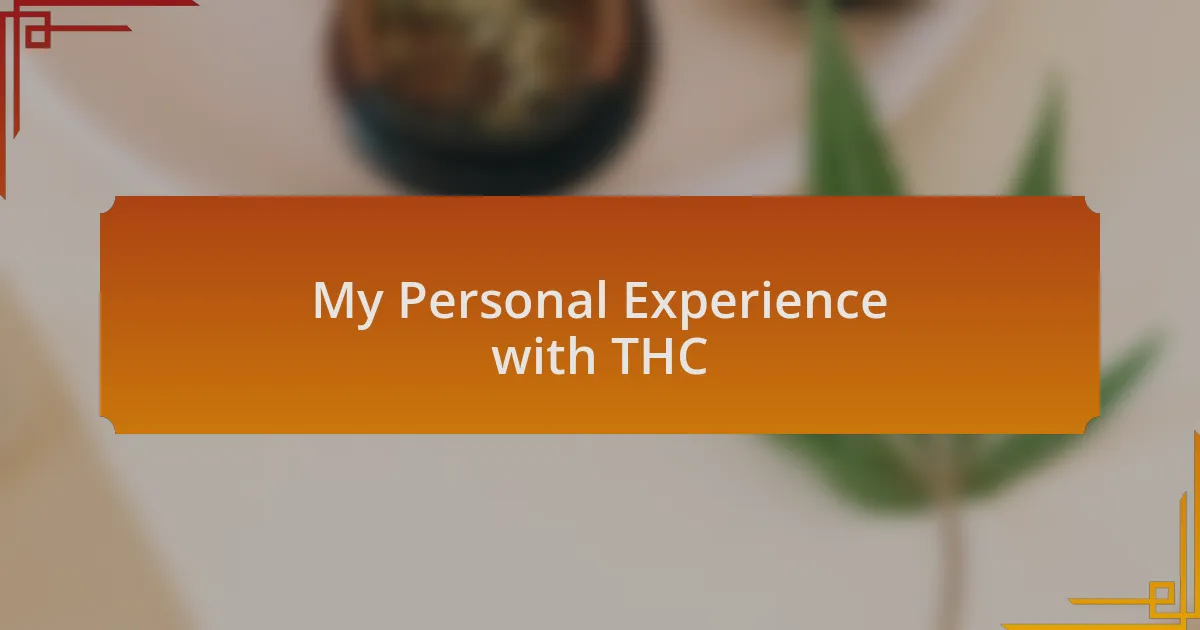 My Personal Experience with THC
