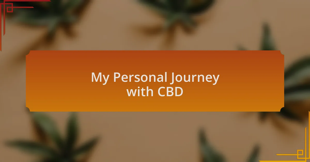 My Personal Journey with CBD
