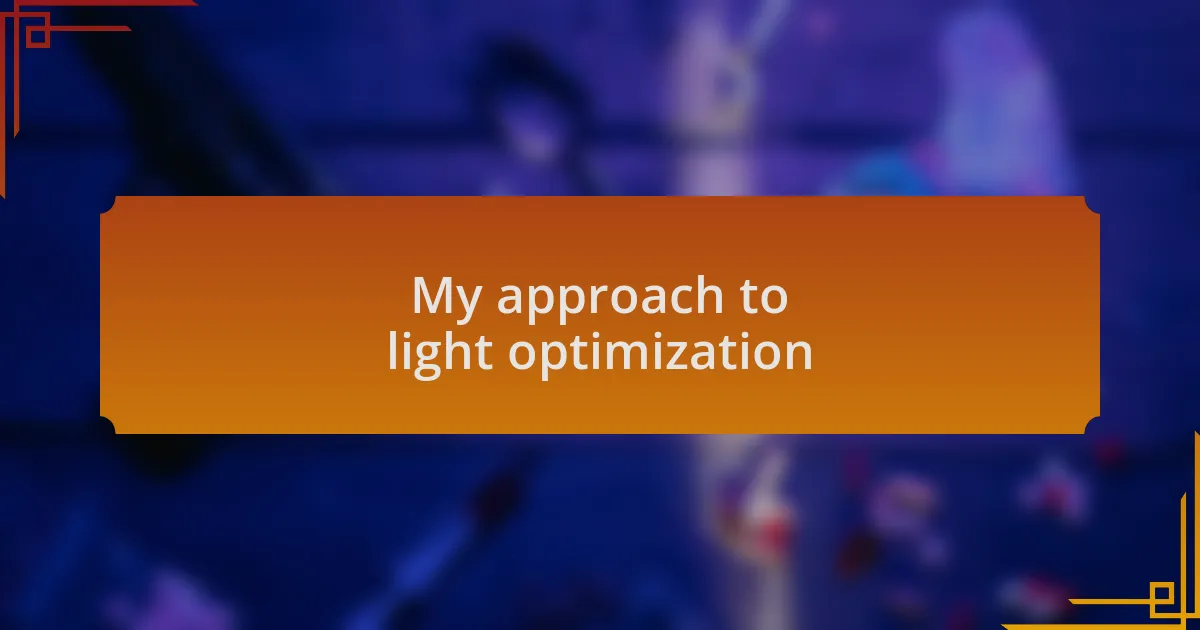 My approach to light optimization