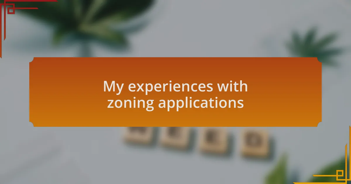 My experiences with zoning applications