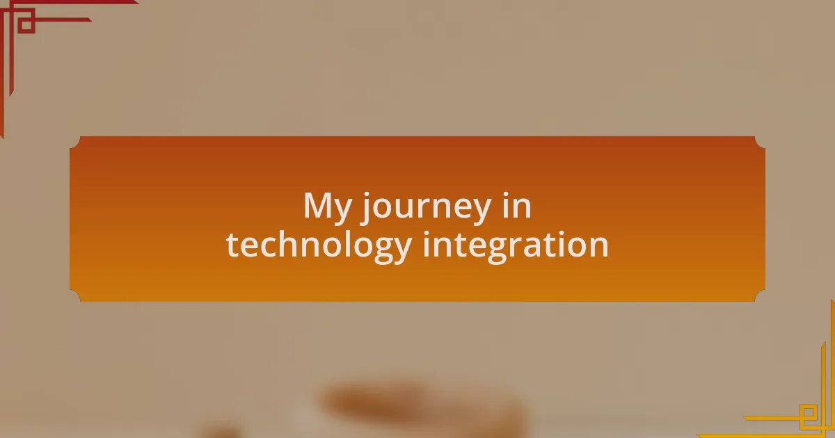 My journey in technology integration