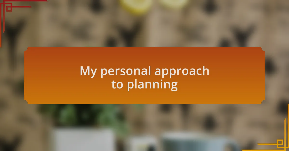 My personal approach to planning