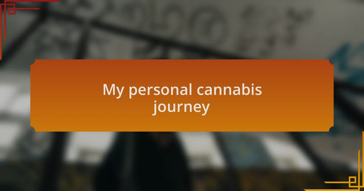 My personal cannabis journey