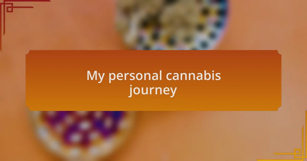 My personal cannabis journey