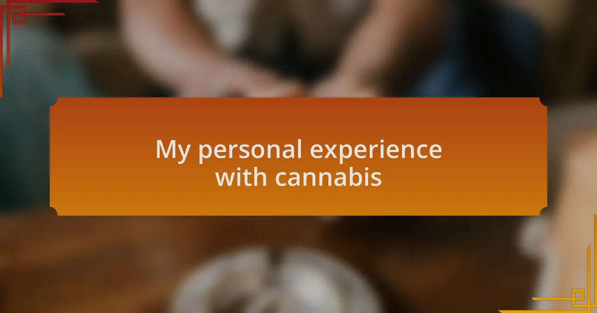 My personal experience with cannabis