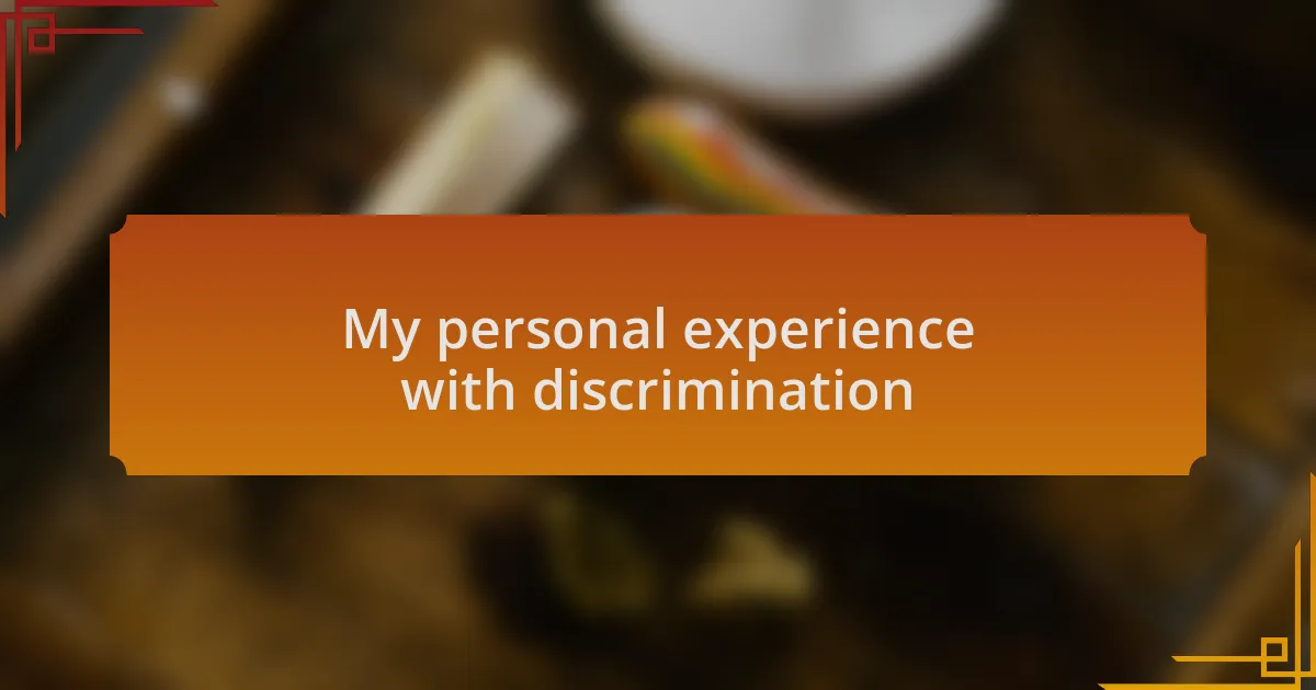 My personal experience with discrimination