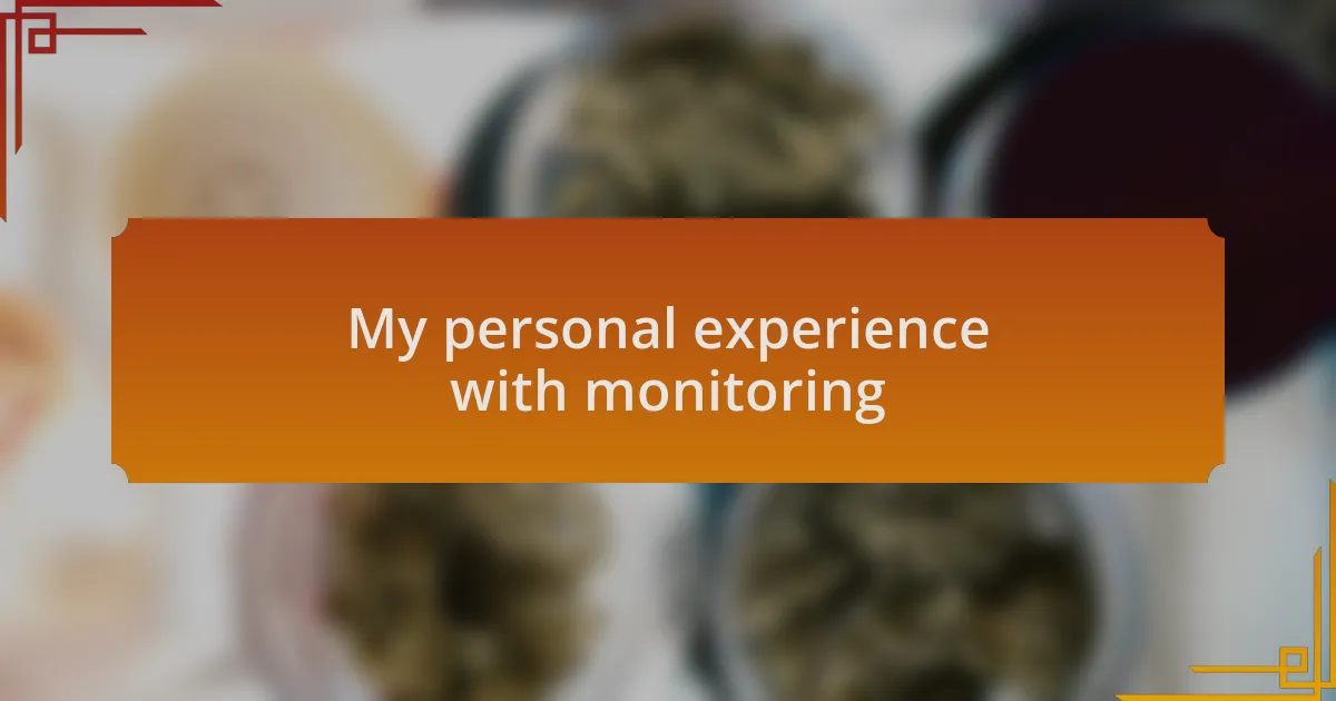 My personal experience with monitoring