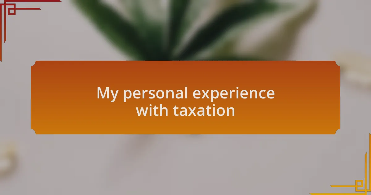 My personal experience with taxation