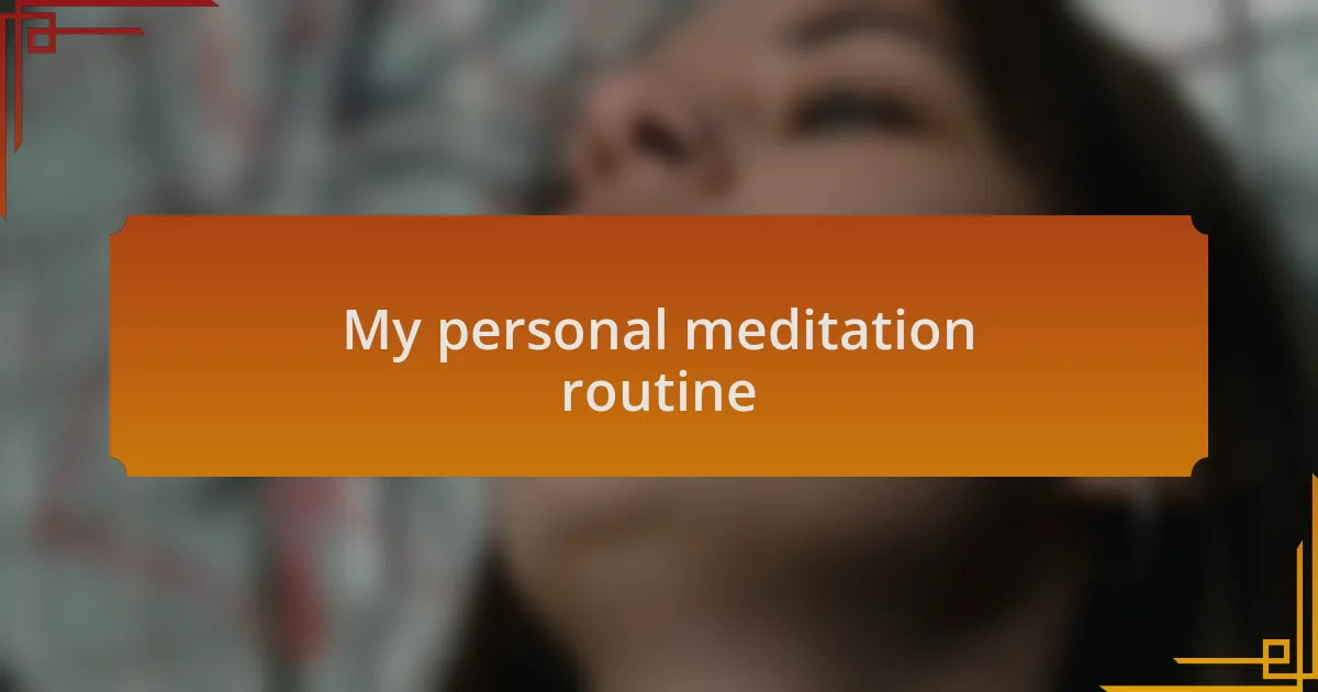 My personal meditation routine