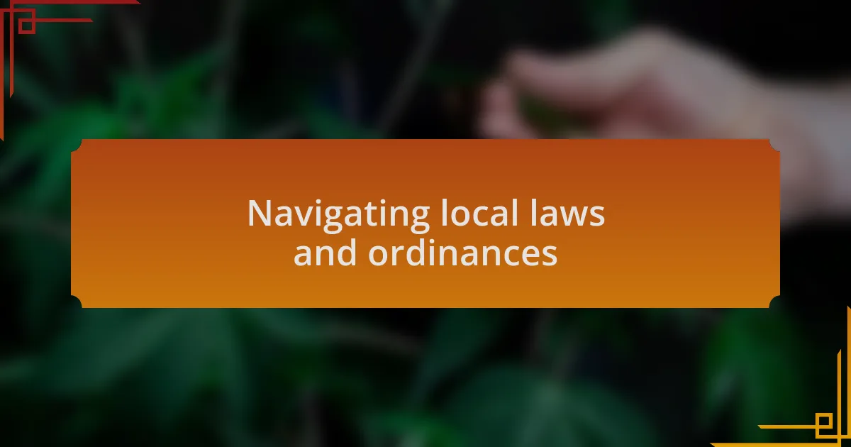 Navigating local laws and ordinances