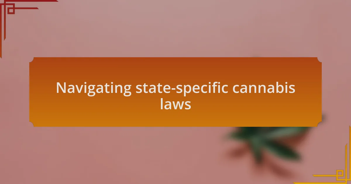 Navigating state-specific cannabis laws