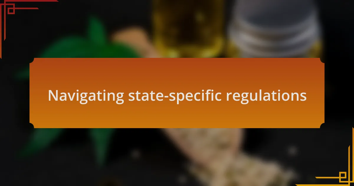 Navigating state-specific regulations